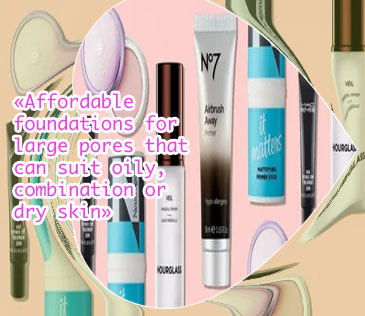 Best foundation for oily skin and large pores