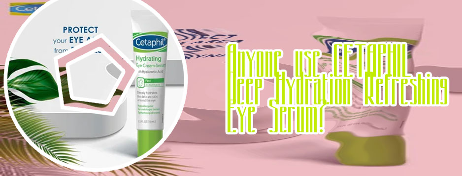 Cetaphil deep hydration eye serum